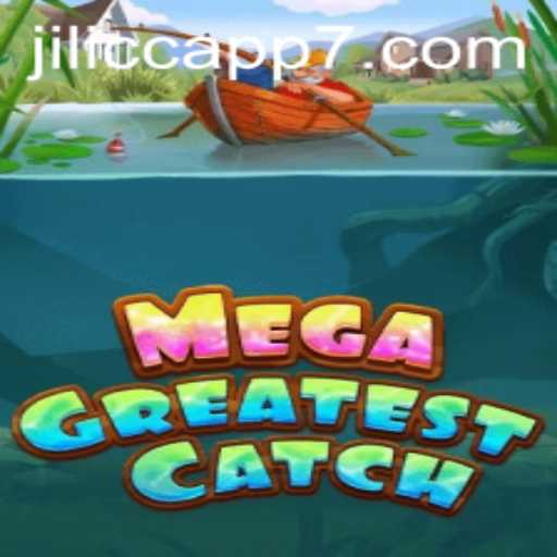 MegaGreatestCatch: Exploring the Thrills of JILICC APP's Latest Gaming Sensation